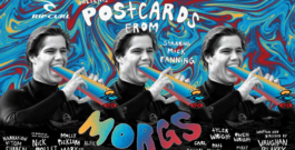 Rip Curl’s Postcards From Morgs featuring; Mick Fanning, Tyler Wright, Owen Wright and more!